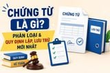 Chứng từ là gì? Phân loại & quy định lập, lưu trữ mới nhất