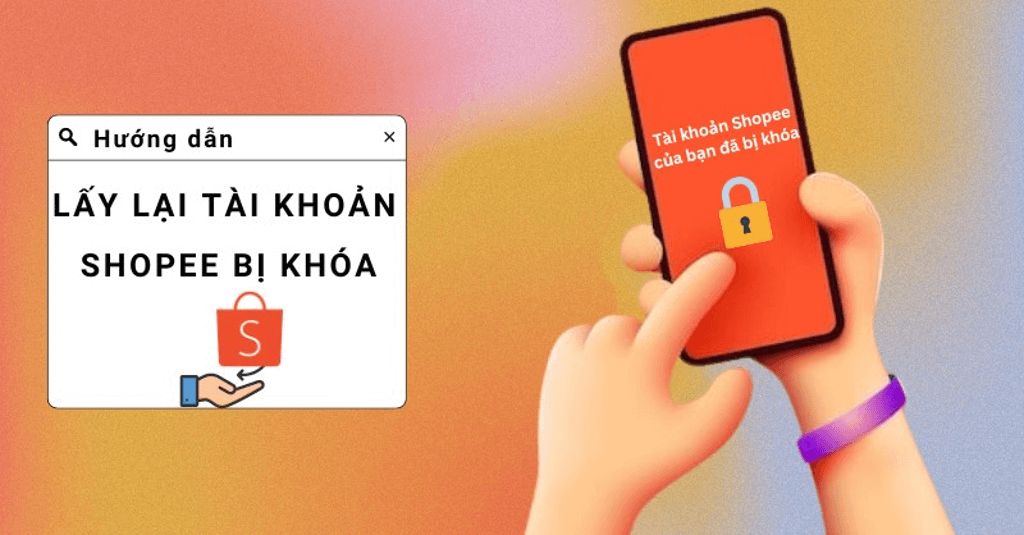 Hướng dẫn cách lấy lại tài khoản Shopee bị khóa cực đơn giản
