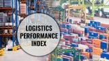 Chỉ số LPI là gì? Tiêu chí đánh giá & xếp hạng của Việt Nam