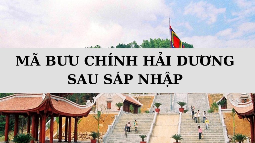Mã ZIP Hải Dương là gì? Danh sách mã bưu chính Hải Dương sau sáp nhập