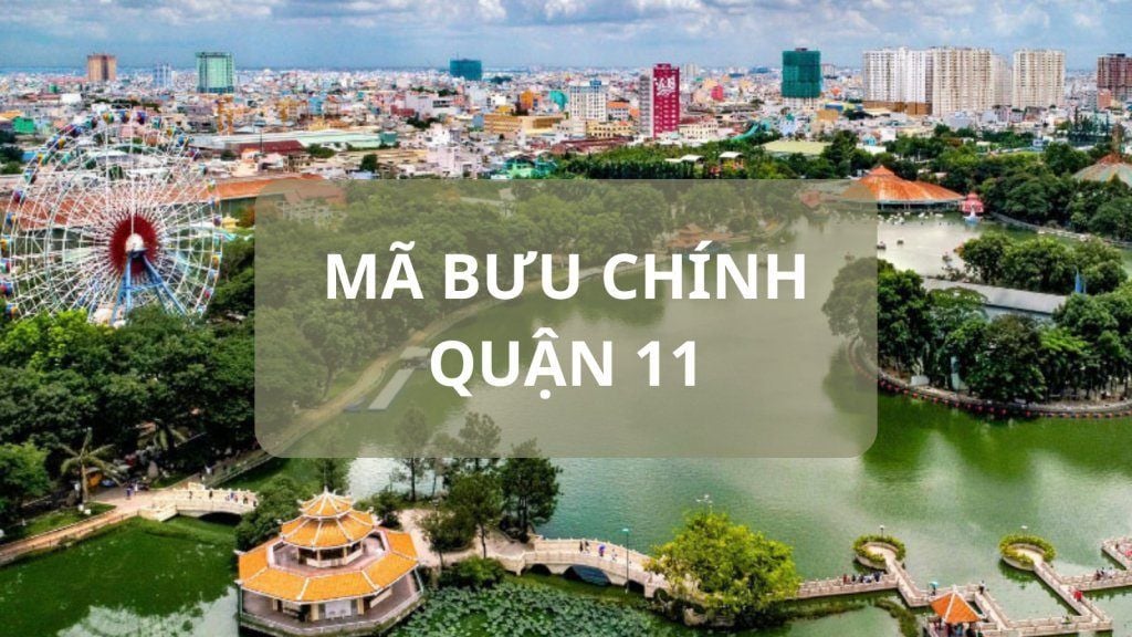 Mã bưu chính Quận 11 là gì? Danh sách đầy đủ mã ZIP Quận 11 TP.HCM