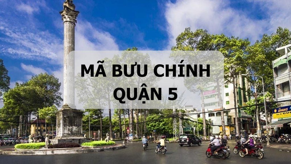 Mã bưu chính Quận 5 là gì? Danh sách đầy đủ mã ZIP Quận 5 TP.HCM