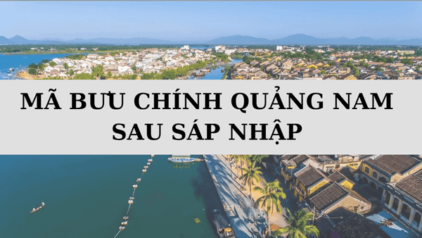 Mã bưu chính Quảng Nam là gì? Danh sách mã ZIP Quảng Nam sau sáp nhập