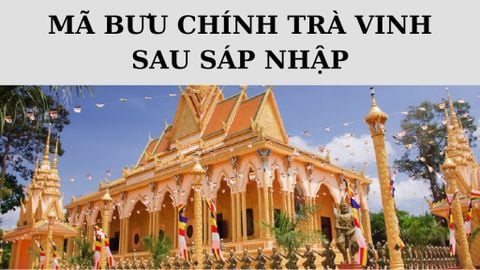 Mã bưu chính Trà Vinh là gì? Danh sách mã ZIP Trà Vinh sau sáp nhập
