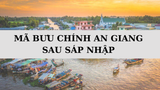 Mã ZIP An Giang là gì? Danh sách mã bưu chính An Giang sau sáp nhập