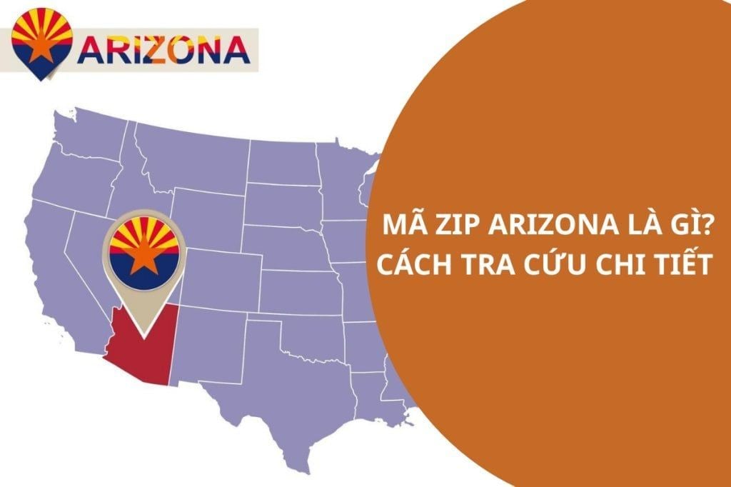 Mã ZIP Arizona là gì? Cách tra cứu chi tiết, dễ thực hiện