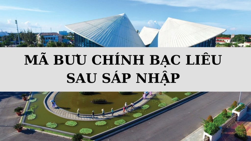 Mã ZIP Bạc Liêu là gì? Danh sách mã bưu chính Bạc Liêu sau sáp nhập