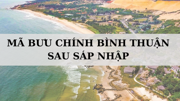 Mã ZIP Bình Thuận là gì? Danh sách mã bưu chính Bình Thuận mới nhất