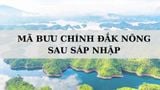 Mã ZIP Đắk Nông là gì? Danh sách mã bưu chính Đắk Nông sau sáp nhập