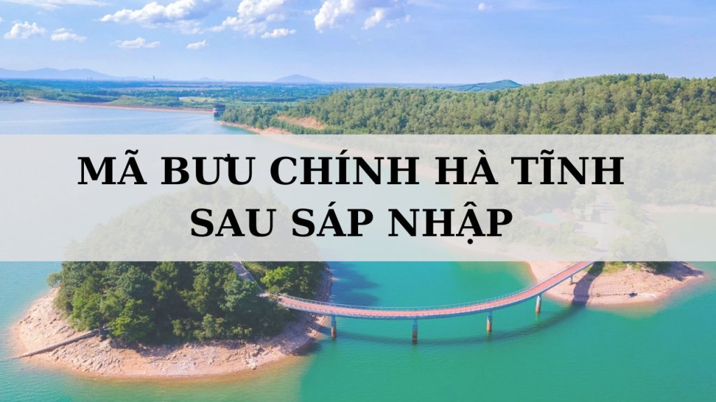 Mã ZIP Hà Tĩnh là gì? Danh sách mã bưu chính Hà Tĩnh sau sáp nhập
