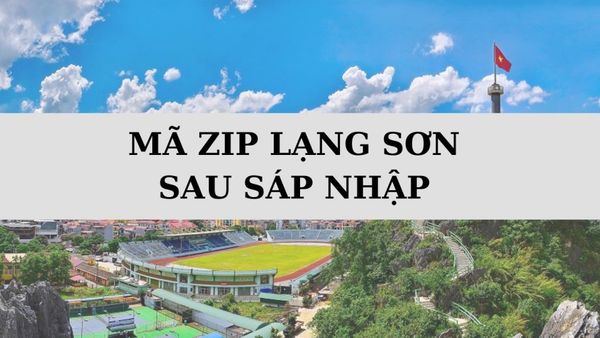 Mã ZIP Lạng Sơn là gì? Danh sách mã bưu chính Lạng Sơn sau sáp nhập