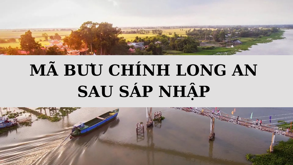 Mã ZIP Long An là gì? Danh sách mã bưu chính Long An sau sáp nhập