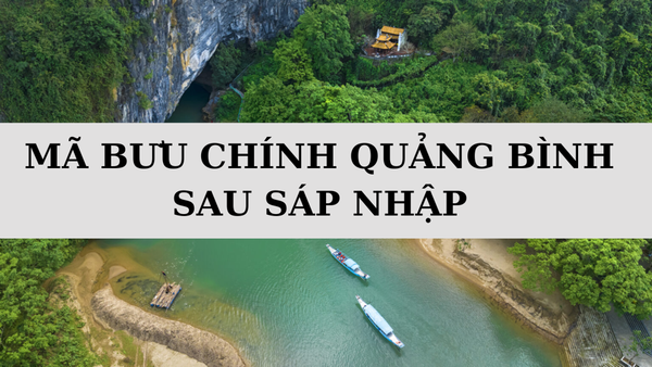Mã ZIP Quảng Bình là gì? Danh sách mã bưu chính Quảng Bình mới nhất