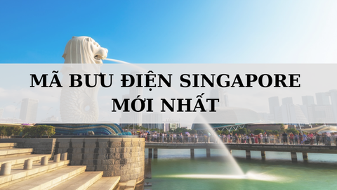 Mã ZIP Singapore là gì? Cập nhật mã bưu chính mới nhất hiện nay