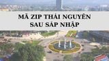 Mã ZIP Thái Nguyên là gì? Danh sách mã bưu chính Thái Nguyên mới nhất