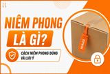 Niêm phong là gì? Cách niêm phong đúng và lưu ý cần biết