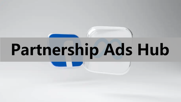Partnership Ads Hub là gì? Cách thiết lập mới nhất
