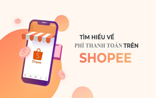 Phí thanh toán Shopee là gì? Cách tính & kiểm tra mới nhất