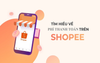 Phí thanh toán Shopee là gì? Cách tính & kiểm tra mới nhất