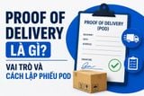 Proof Of Delivery là gì? Vai trò và cách lập phiếu POD