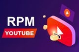 RPM Youtube là gì? Cách tính và tăng chỉ số RPM nhanh chóng