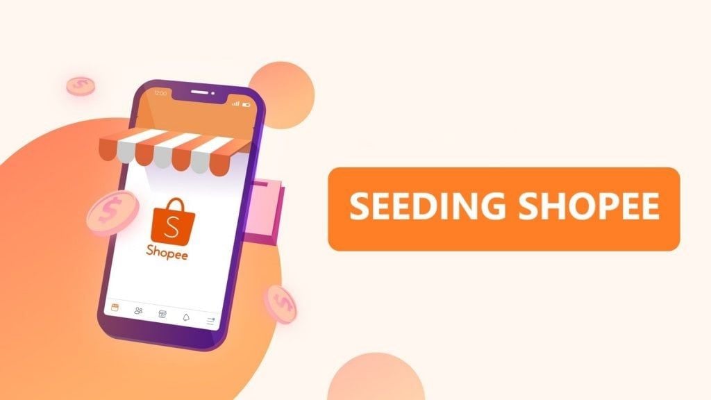 Seeding Shopee là gì? Cách seeding hiệu quả, tránh bị phạt