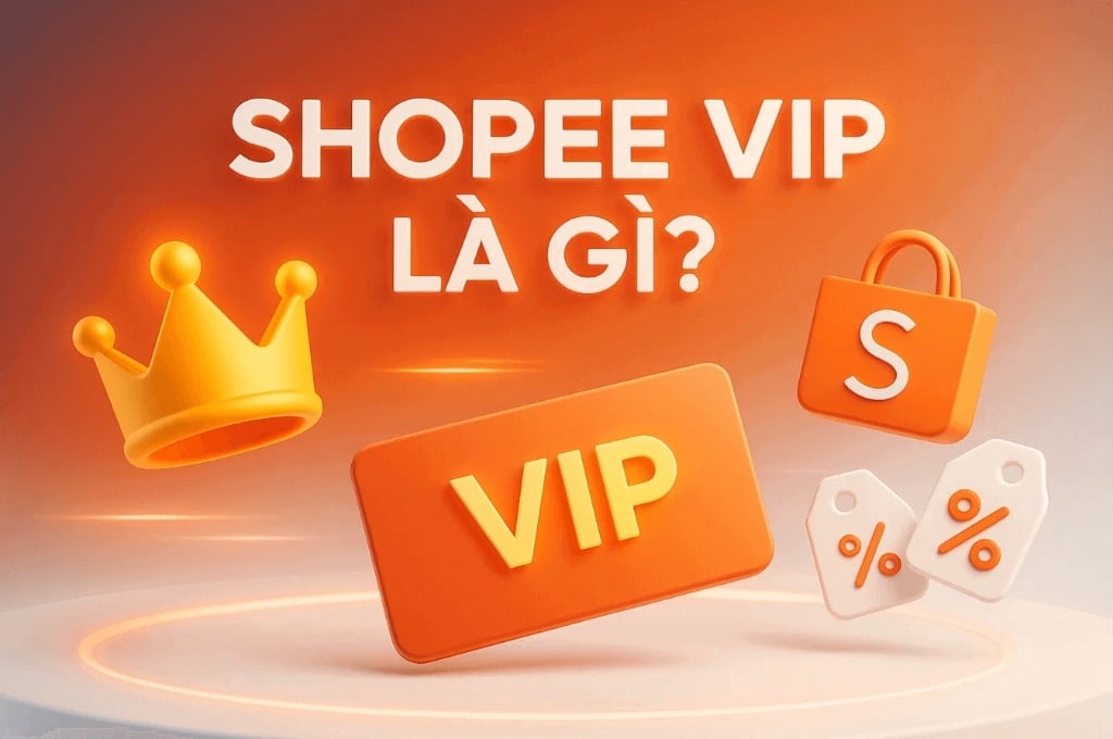 Shopee VIP là gì? Lợi ích & cách đăng ký Shopee VIP đơn giản