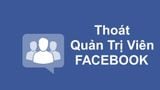 Cách thoát quản lý trang Facebook hiệu quả, dễ thực hiện