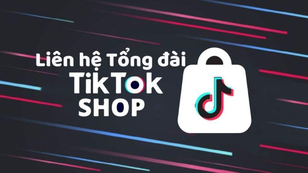 Khi nào cần liên hệ tổng đài hỗ trợ TikTok Shop