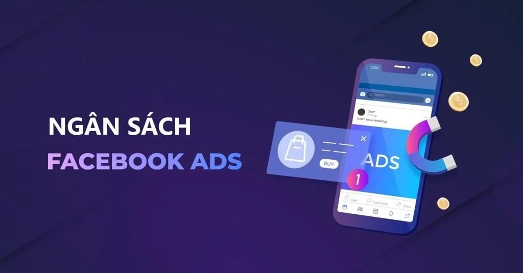 Ngân sách Ads Facebook quyết định đến tính hiệu quả của chiến dịch