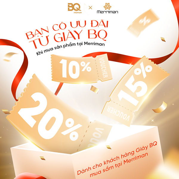 [GIÀY BQ x MERRIMAN] ƯU ĐÃI ĐẶC QUYỀN KHI MUA SẮM TẠI MERRIMAN