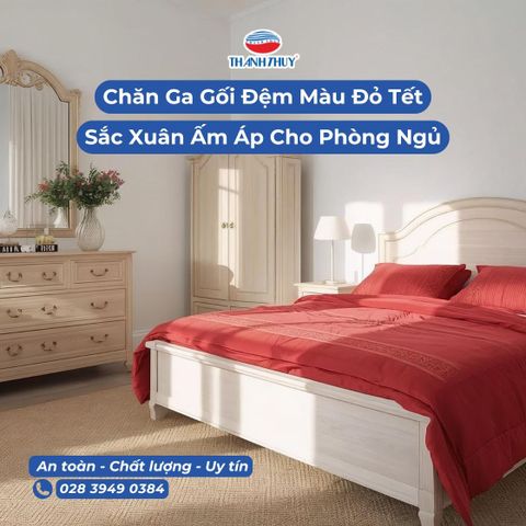 Chăn Ga Gối Đệm Màu Đỏ Tết: Sắc Xuân Ấm Áp Cho Không Gian Phòng Ngủ