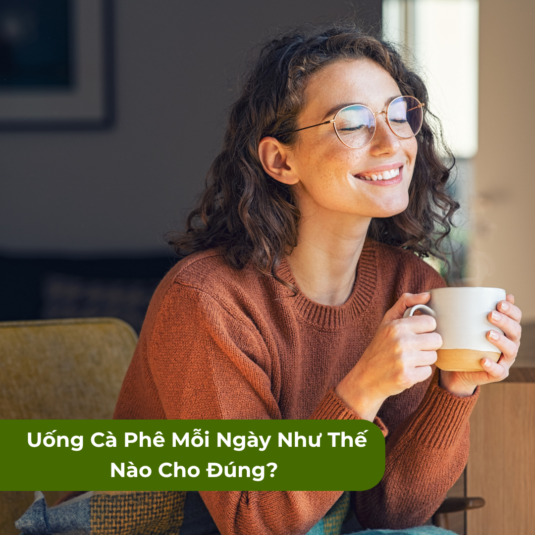 Uống Cà Phê Mỗi Ngày Như Thế Nào Cho Đúng?