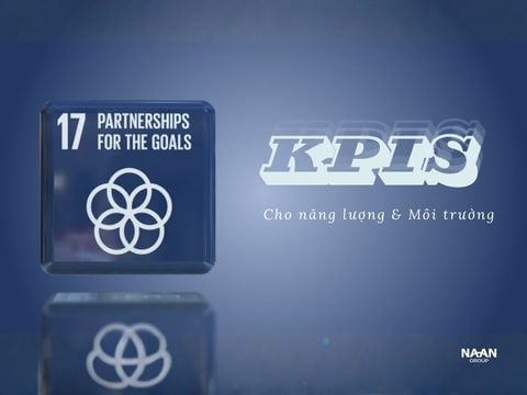 17 tiêu chí phát triển bền vững: KPI cho năng lượng & môi trường