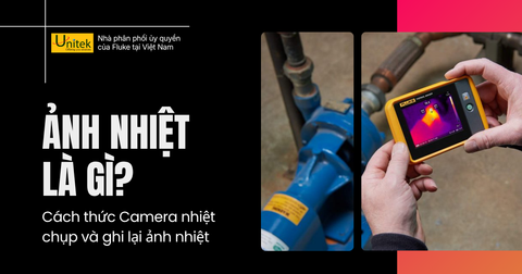 Ảnh nhiệt là gì? Cách thức Camera nhiệt chụp và ghi lại ảnh nhiệt