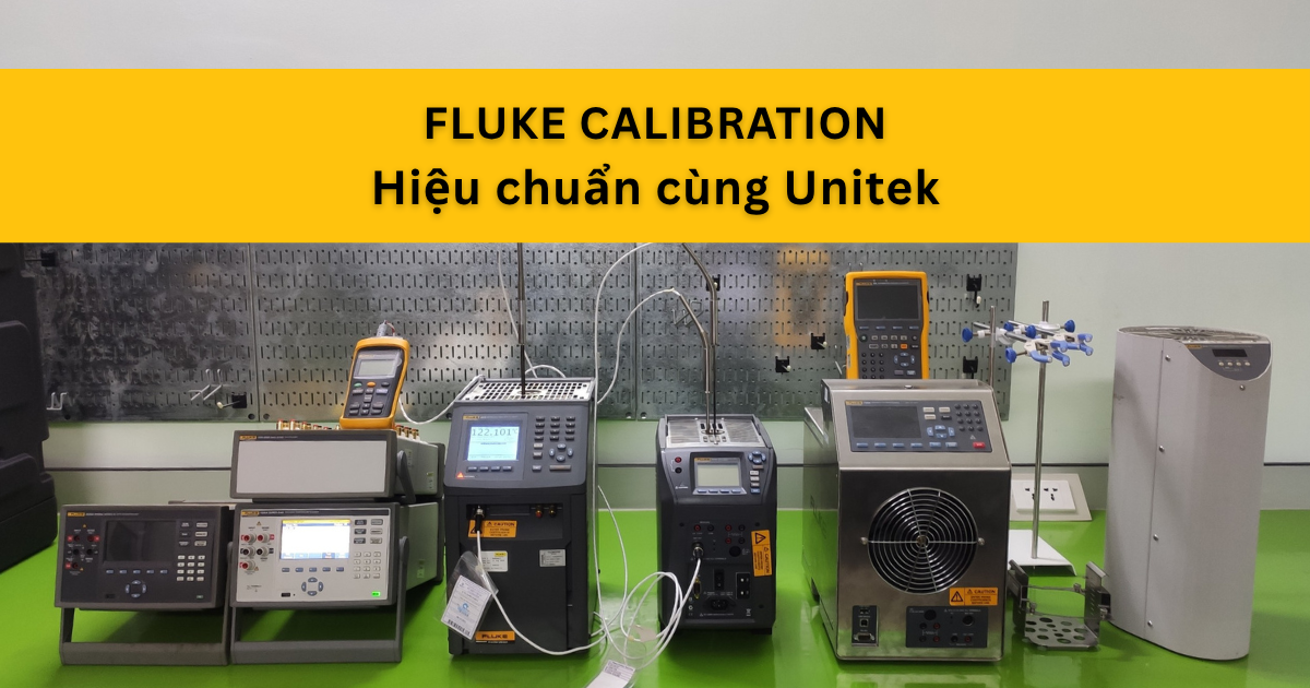 Fluke Calibration: Đảm Bảo Mọi Phép Đo Đều Hoàn Hảo - Khám Phá Cùng Unitek