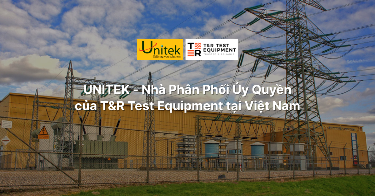 Unitek Phân Phối Chính Hãng T&R Test: Giải Pháp Thí Nghiệm Điện Từ Anh Quốc