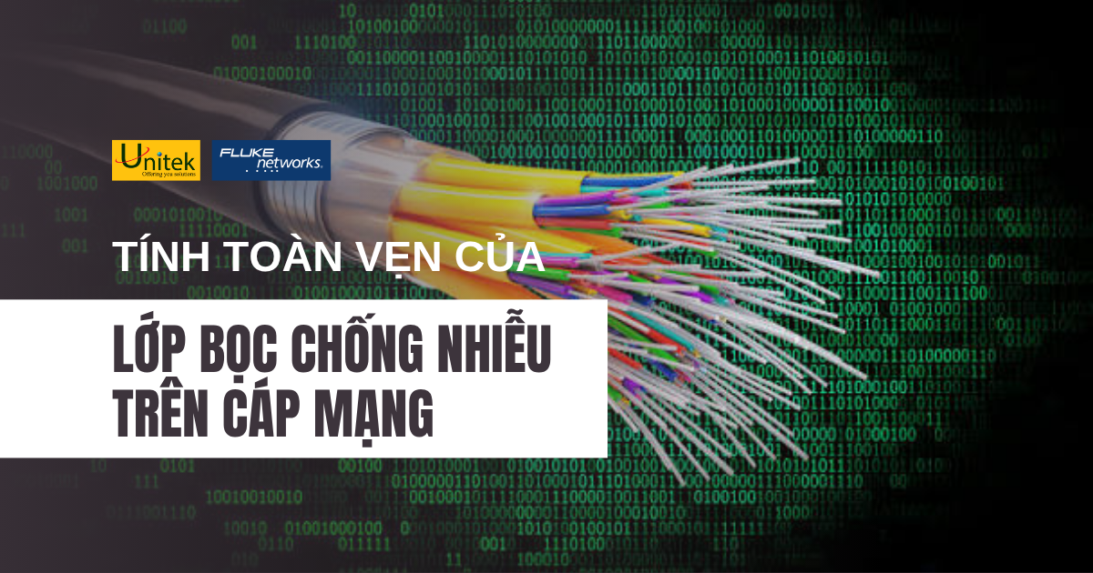 Tính toàn vẹn của Lớp bọc Chống nhiễu trên Cáp mạng
