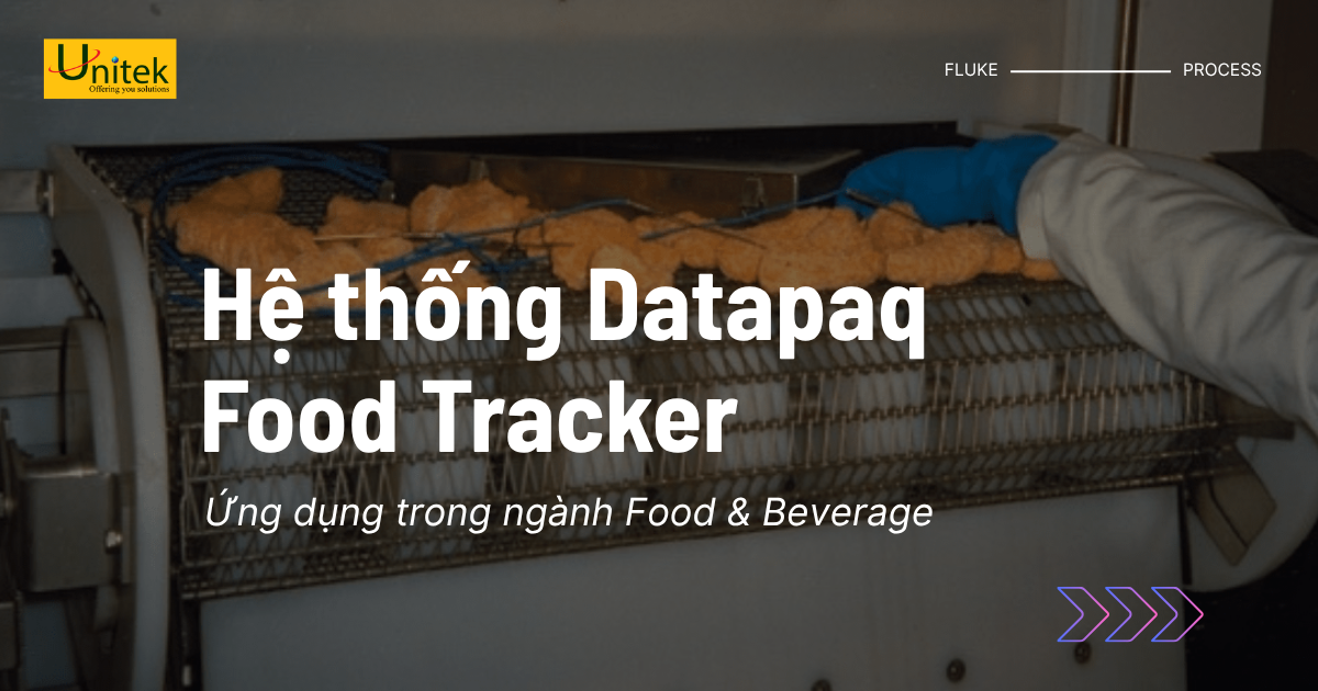 Đảm bảo An toàn và Chất lượng Thực phẩm với Hệ thống Datapaq Food Tracker