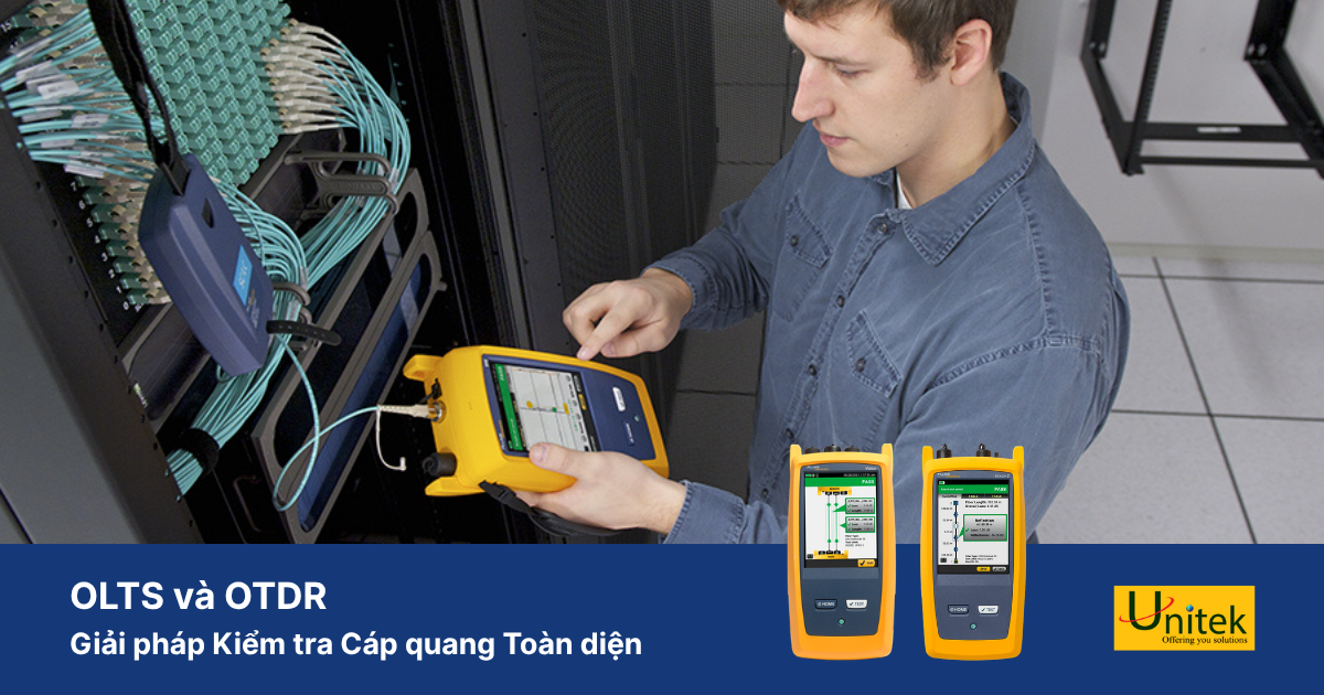 OLTS và OTDR: Giải pháp Kiểm tra Cáp quang Toàn diện