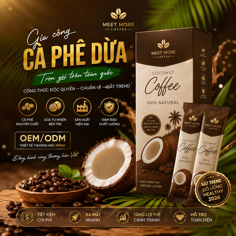 Gia Công Cà Phê Dừa Trên Toàn Quốc – Xu Hướng Kinh Doanh Đồ Uống “Hot Trend” 2026 Cùng Meet More Coffee