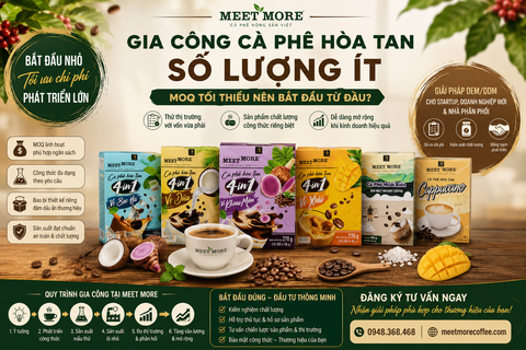 GIA CÔNG CÀ PHÊ HÒA TAN SỐ LƯỢNG ÍT: MOQ TỐI THIỂU NÊN BẮT ĐẦU TỪ ĐÂU?