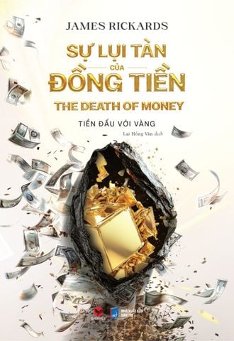 'SỰ LỤI TÀN CỦA ĐỒNG TIỀN' - ĐỒNG TIỀN SỤP ĐỔ, HỖN LOẠN KÉO ĐẾN - TÁI BẢN DIỆN MẠO MỚI