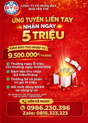 🔥 THƯỞNG NÓNG 5 TRIỆU ĐỒNG CHO CÔNG NHÂN CÓ TAY NGHỀ – CƠ HỘI LÀM VIỆC TẠI BGG YÊN THẾ