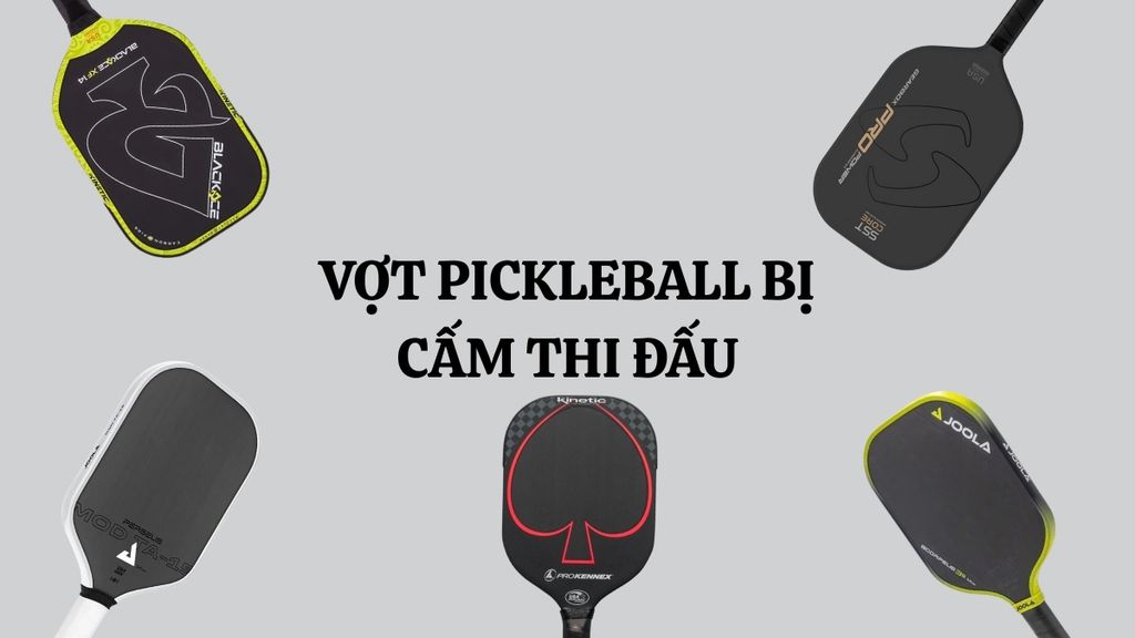Tổng hợp 8 cây vợt pickleball bị cấm thi đấu cập nhật mới nhất