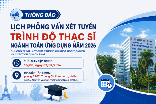 📢 📅 Thông báo Lịch phỏng vấn xét tuyển trình độ thạc sĩ ngành Toán ứng dụng năm 2026 Chương trình LKĐT giữa Trường ĐH Khoa học Tự nhiên và 4 CSĐT ĐH của CH Pháp