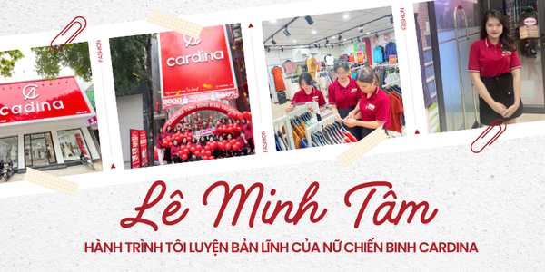 Lê Minh Tâm - HÀNH TRÌNH TÔI LUYỆN BẢN LĨNH CỦA NỮ CHIẾN BINH CARDINA