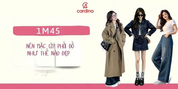 1m45 mặc gì đẹp? Thời trang cho nấm lùn 1m45 siêu hack dáng