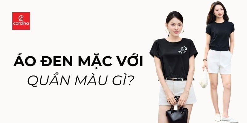 Áo đen mặc với quần màu gì? Cách phối áo đen cực chất
