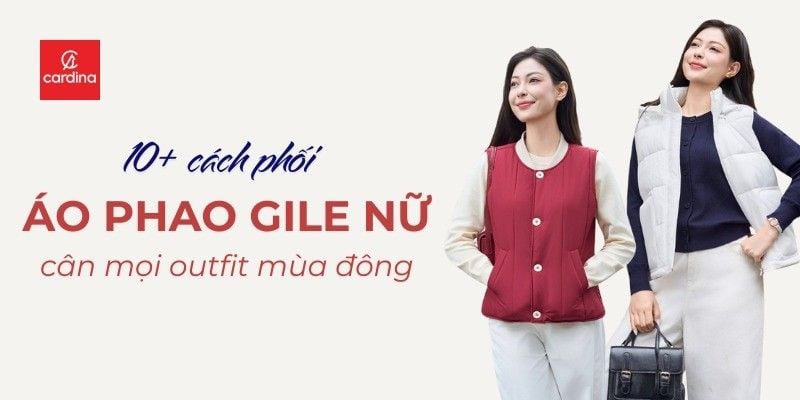 10+ Cách Phối Đồ Với Áo Phao Gile Nữ Hack Dáng Đỉnh Cao, Cân Mọi Outfit Mùa Đông